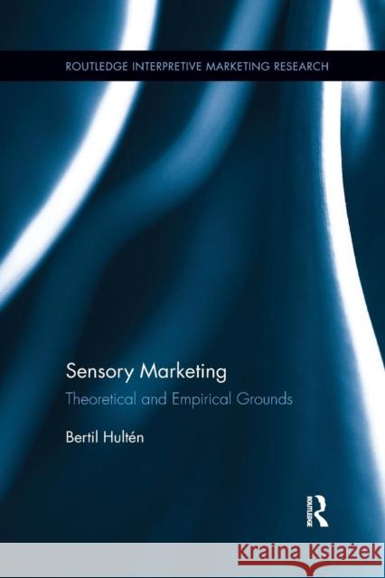 Sensory Marketing: Theoretical and Empirical Grounds Bertil Hulten 9781138041011 Routledge - książka