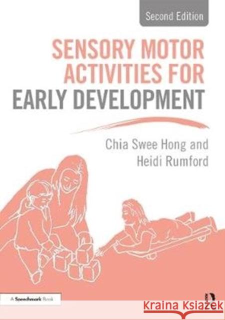 Sensory Motor Activities for Early Development: A Practical Resource Chia Swe Heidi Rumford 9780367281205 Routledge - książka