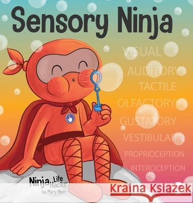 Sensory Ninja: A Children's Book About Sensory Superpowers and SPD, Sensory Processing Disorder Mary Nhin   9781637317006 Grow Grit Press LLC - książka