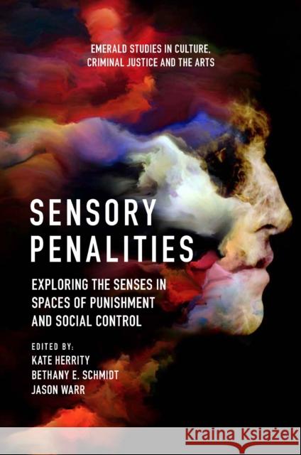 Sensory Penalities – Exploring the Senses in Spaces of Punishment and Social Control Kate Herrity, Bethany E. Schmidt, Jason Warr 9781839097294  - książka