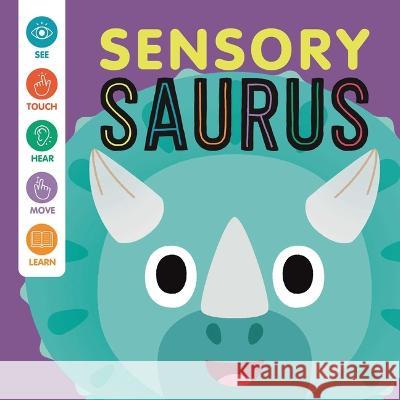 Sensory 'Saurus: An Interactive Touch & Feel Book for Babies Igloobooks                               Carlo Beranek Rose Harkness 9781837717392 Igloo Books - książka