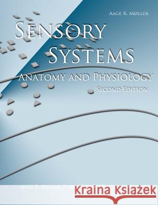 Sensory Systems: Anatomy and Physiology, Second Edition Aage R. M 9781478175872 Createspace - książka