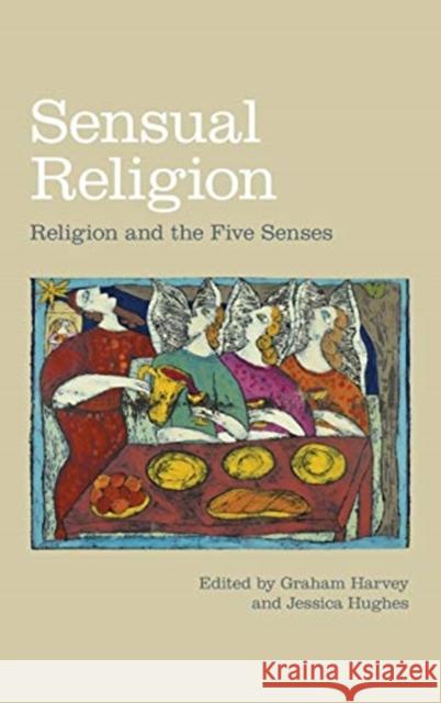 Sensual Religion: Religion and the Five Senses Graham Harvey Jessica Hughes 9781781794142 Equinox Publishing (Indonesia) - książka