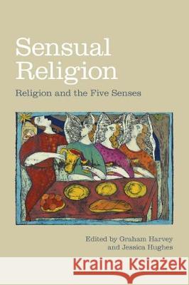 Sensual Religion: Religion and the Five Senses Graham Harvey Jessica Hughes 9781781794159 Equinox Publishing (Indonesia) - książka