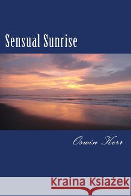 Sensual Sunrise Oswin Kerr 9781500679040 Createspace - książka