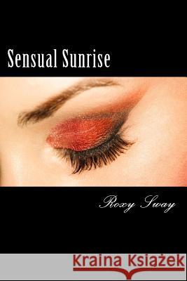 Sensual Sunrise: A Peachy Petite Story Of Erotic Exploration Sway, Roxy 9781546841579 Createspace Independent Publishing Platform - książka