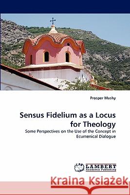 Sensus Fidelium as a Locus for Theology  9783843352536 LAP Lambert Academic Publishing AG & Co KG - książka