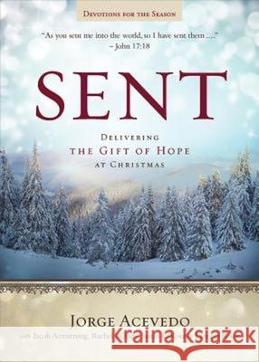 Sent Devotions for the Season: Delivering the Gift of Hope at Christmas Jorge Acevedo Lanecia A. Rouse Rachel Billups 9781501801174 Abingdon Press - książka