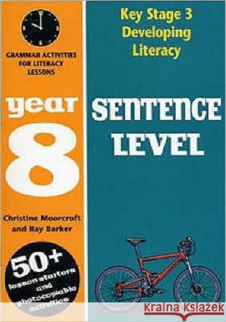 Sentence Level: Year 8: Grammar Activities for Literacy Lessons Ray Barker, Christine Moorcroft 9780713664843 Bloomsbury Publishing PLC - książka