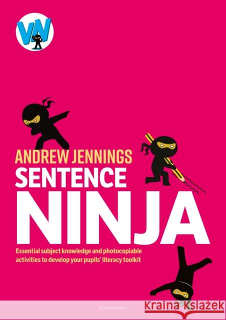 Sentence Ninja: Essential subject knowledge and photocopiable activities to develop your pupils’ literacy toolkit Andrew Jennings 9781801995665 Bloomsbury Publishing PLC - książka