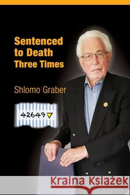 Sentenced to Death Three Times: English Edition Shlomo Graber 9781725845145 Createspace Independent Publishing Platform - książka