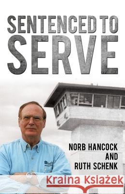 Sentenced To Serve Norb Hancock, Ruth Schenk 9781498415903 Xulon Press - książka