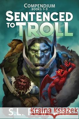Sentenced to Troll Compendium: Books 1-3 S. L. Rowland 9781964567150 Aethervale Publishing - książka