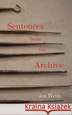 Sentences from the Archive Jen Webb 9780995353800 Recent Work Press - książka