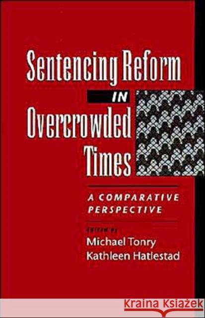 Sentencing Reform in Overcrowded Times: A Comparative Perspective Tonry, Michael 9780195107876 Oxford University Press - książka