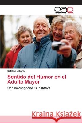 Sentido del Humor en el Adulto Mayor Labarca, Catalina 9783659012020 Editorial Acad Mica Espa Ola - książka