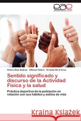 Sentido Significado y Discurso de La Actividad Fisica y La Salud Arturo D Alfonso Valero Ernesto D 9783848458042 Editorial Acad Mica Espa Ola - książka