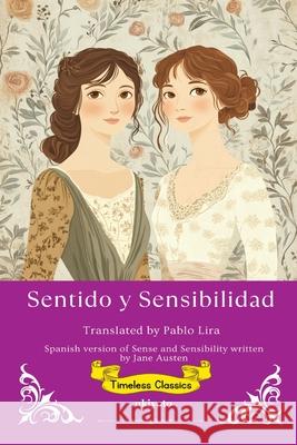Sentido y Sensibilidad Spanish Version of Sense and Sensibility Jane Austen                              Pablo Lira 9789371821421 Ukiyoto Publishing - książka