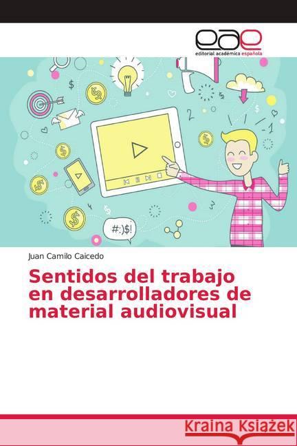 Sentidos del trabajo en desarrolladores de material audiovisual Caicedo, Juan Camilo 9786202127530 Editorial Académica Española - książka