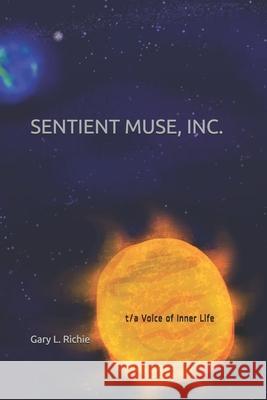 Sentient Muse, Inc: t/a Voice of Inner Life Gary L. Richie 9781735448305 Richie Glynn Gray - książka