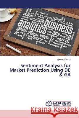 Sentiment Analysis for Market Prediction Using DE & GA Gupta Apoorva 9783659759888 LAP Lambert Academic Publishing - książka