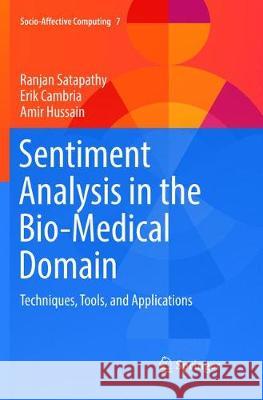 Sentiment Analysis in the Bio-Medical Domain: Techniques, Tools, and Applications Satapathy, Ranjan 9783319886091 Springer - książka