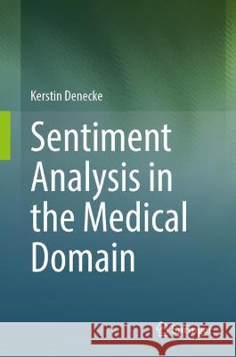 Sentiment Analysis in the Medical Domain Kerstin Denecke 9783031301865 Springer - książka