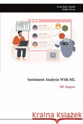 Sentiment Analysis With ML: ML Impact Preeti Bala Tripathi 9789999325349 Eliva Press - książka