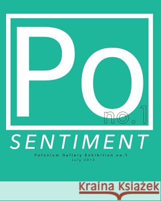 Sentiment: Polonium Gallery Exhibition no. 1 Downs, David P. 9781490340623 Createspace - książka