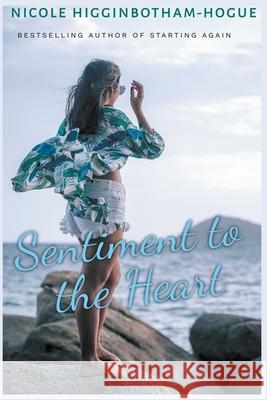 Sentiment to the Heart Nicole Higginbotham-Hogue 9781393736035 Nicole Higginbotham-Hogue - książka