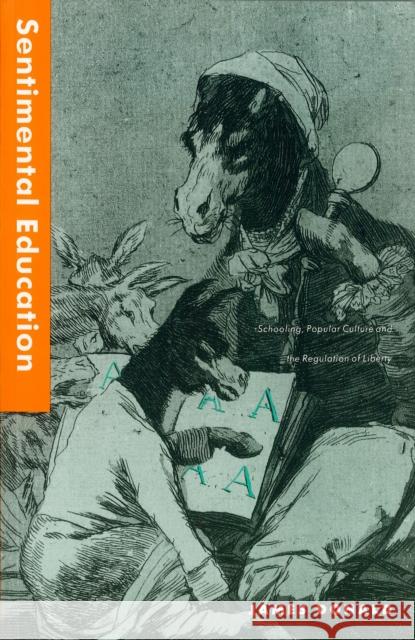 Sentimental Education : Schooling, Popular Culture and the Regulation of Liberty James Donald 9780860915553 Verso - książka
