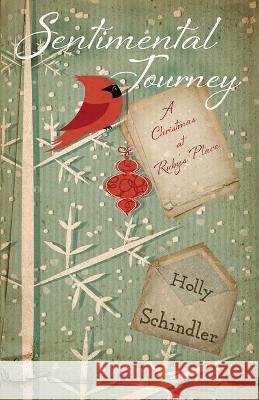 Sentimental Journey: A Christmas at Ruby's Place Holly Schindler 9780996861694 Intoto Books - książka