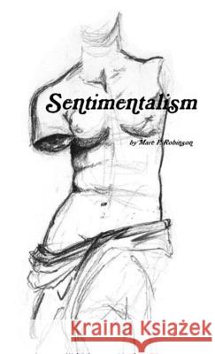 Sentimentalism Marc P. Robinson 9781326001834 Lulu.com - książka