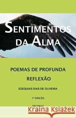 Sentimentos Da Alma: Poemas de Profunda Reflexão Ezequias Dias de Oliveira 9781093280623 Independently Published - książka