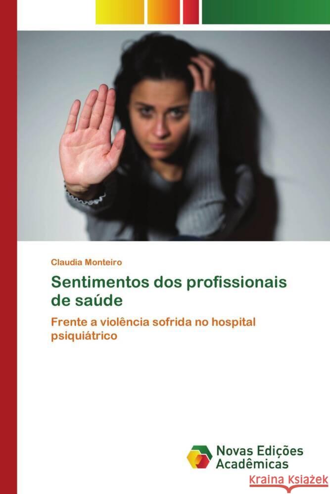 Sentimentos dos profissionais de saúde Monteiro, Claudia 9786139795024 Novas Edições Acadêmicas - książka