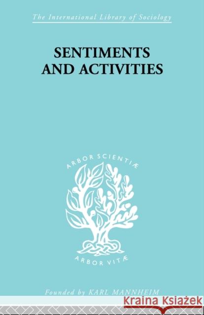 Sentiments and Activities George Caspar Homans 9780415605052 Taylor and Francis - książka