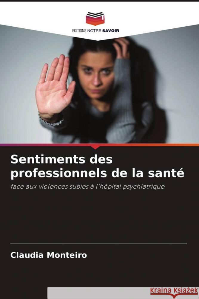 Sentiments des professionnels de la santé Monteiro, Claudia 9786205010051 Editions Notre Savoir - książka