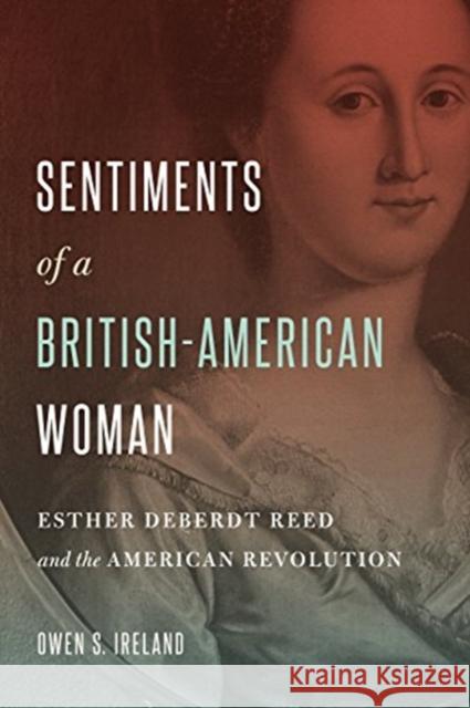 Sentiments of a British-American Woman: Esther Deberdt Reed and the American Revolution Owen S. Ireland 9780271079295 Penn State University Press - książka