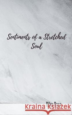 Sentiments of a Stretched Soul Riley Rose 9781546215967 Authorhouse - książka