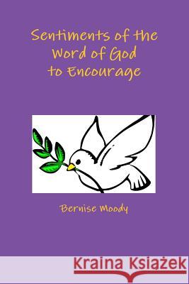 Sentiments of the Word of God to Encourage Bernise Moody 9781329904682 Lulu.com - książka