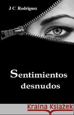 Sentimientos Desnudos Jose Carlos Rodrigue 9781503392090 Createspace Independent Publishing Platform - książka