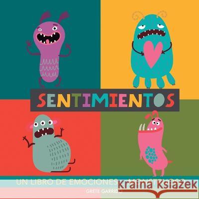 Sentimientos. Un libro de emociones monstruoso: Libro de sentimientos para ninos. Educar las emociones. Libros infantiles de inteligencia emocional. Educar en la felicidad Grete Garrido   9789189848177 Grete Books - książka