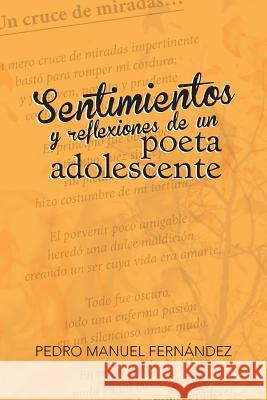Sentimientos y Reflexiones de Un Poeta Adolescente Pedro Manuel Fernandez 9781463347918 Palibrio - książka