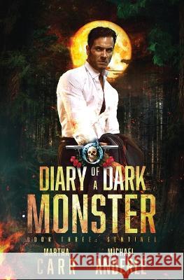Sentinel: Diary of a Dark Monster Book 3 Martha Carr Michael Anderle  9798885417693 Lmbpn Publishing - książka