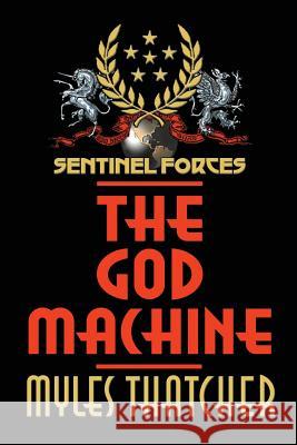 Sentinel Forces-The God Machine Myles Thatcher 9781500980535 Createspace - książka