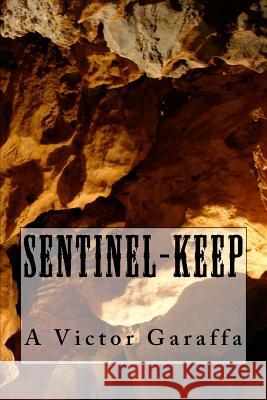 Sentinel-keep Garaffa, A. Victor 9781523825561 Createspace Independent Publishing Platform - książka