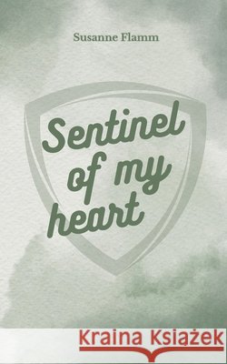 Sentinel of my heart Susanne Flamm 9783695725908 Bod - Books on Demand - książka