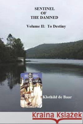 Sentinel of the Damned - To Destiny Klothild D 9781986950305 Createspace Independent Publishing Platform - książka