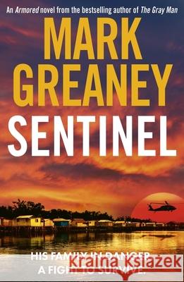 Sentinel: The relentlessly thrilling Armored series from the author of The Gray Man Mark Greaney 9780751583625 Little, Brown Book Group - książka