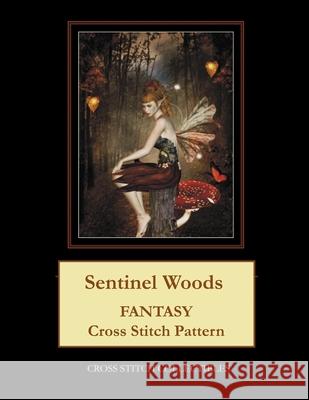 Sentinel Woods: Fantasy Cross Stitch Pattern Cross Stitch Collectibles Kathleen George 9781985821422 Createspace Independent Publishing Platform - książka